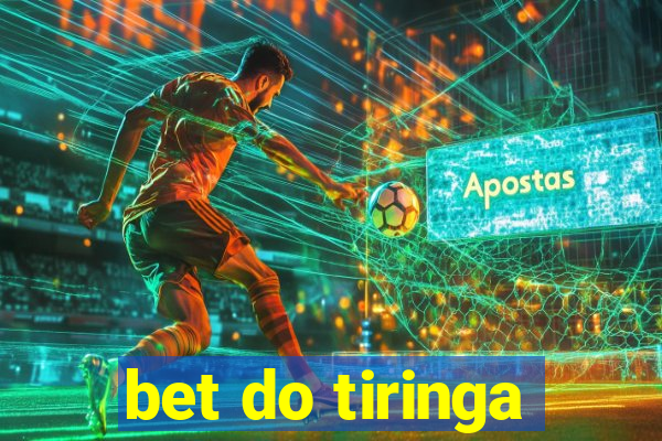 bet do tiringa